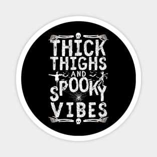 Thick Thighs Spooky Vibes Magnet